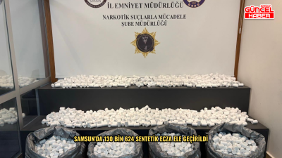 Samsun'da 130 bin 624 sentetik ecza ele geçirildi